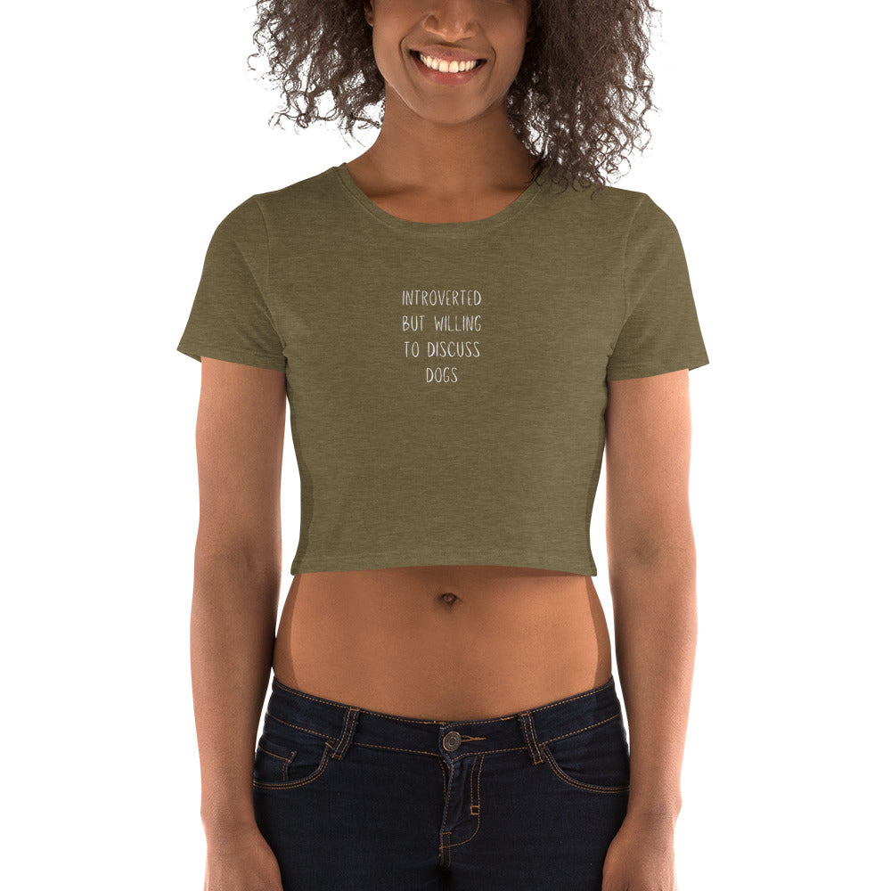 Introverted but Willing to Discuss Dogs Women’s Crop Tee